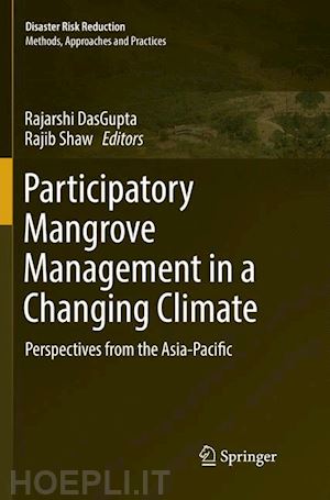 dasgupta rajarshi (curatore); shaw rajib (curatore) - participatory mangrove management in a changing climate