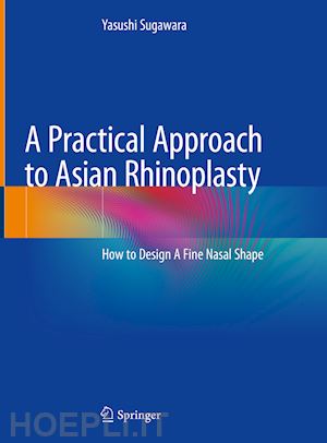sugawara yasushi - a practical approach to asian rhinoplasty