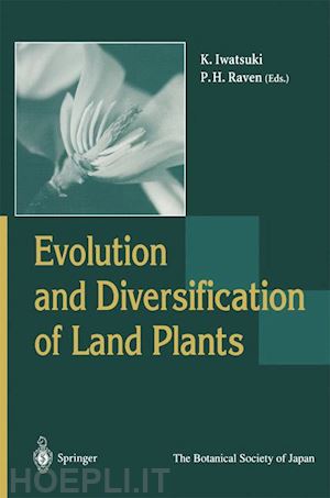 iwatsuki kunio (curatore); raven peter h. (curatore) - evolution and diversification of land plants