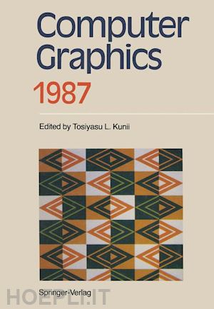 kunii tosiyasu l. (curatore) - computer graphics 1987