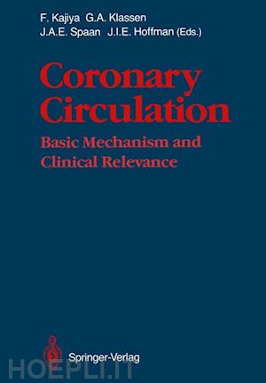 kajiya fumihiko (curatore); klassen gerald a. (curatore); spaan jos a.e. (curatore); hoffman julien i.e. (curatore) - coronary circulation