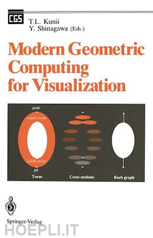 kunii tosiyasu l. (curatore); shinagawa yoshihisa (curatore) - modern geometric computing for visualization