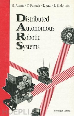 asama hajime (curatore); fukuda toshio (curatore); arai tamio (curatore); endo isao (curatore) - distributed autonomous robotic systems