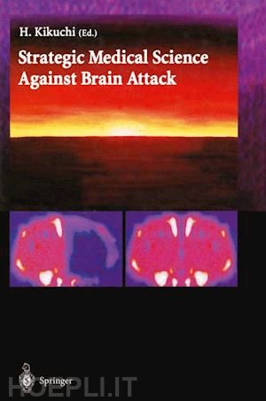 kikuchi h. (curatore) - strategic medical science against brain attack