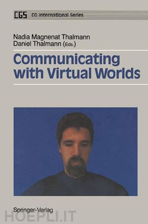 magnenat thalmann nadia (curatore); thalmann daniel (curatore) - communicating with virtual worlds