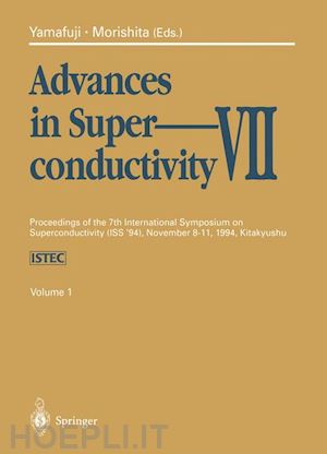 yamafuji kaoru (curatore); morishita tadataka (curatore) - advances in superconductivity vii