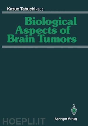 tabuchi kazuo (curatore) - biological aspects of brain tumors