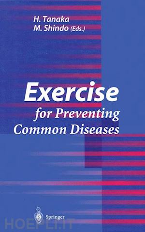 tanaka h. (curatore); munehiro s. (curatore) - exercise for preventing common diseases