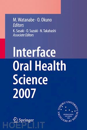 watanabe m. (curatore); okuno o. (curatore) - interface oral health science 2007