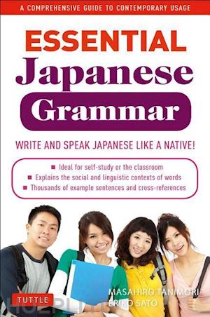 tanimori masahiro; sato eriko - essential japanese grammar