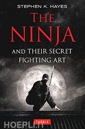 hayes k. stephen - ninja and their secret fighting art