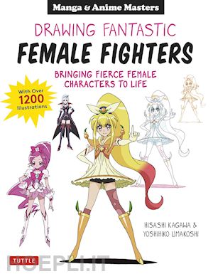 kagawa hisashi; umakoshi yoshihiko - manga & anime masters - drawing fantastic female fighters