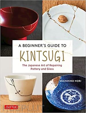 michiiro hori - a beginner's guide to kintsugi