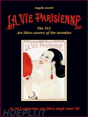 luerti angelo - la vie parisienne . le 513 copertine art deco degli anni '20