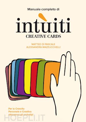 di pascale matteo; mazzucchelli alessandra - manuale completo di intuiti creative cards