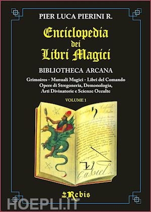 pierini pier luca r. - enciclopedia dei libri magici. vol.1 - bibliotheca arcana