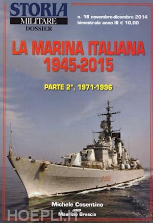 cosentino michele; brescia maurizio - la marina italiana 1945-2015 - parte ii - 1971-1996