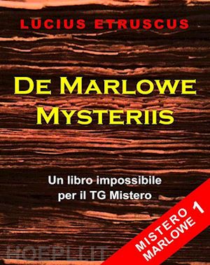 lucius etruscus - de marlowe mysteriis (mistero marlowe 1)