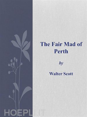 walter scott - the fair mad of perth