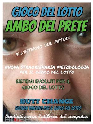 butt change - gioco del lotto: ambo del prete sistema evoluto  butt change by mat marlin