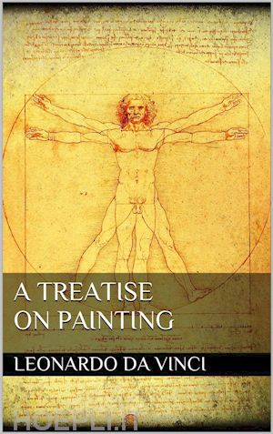 leonardo da vinci - a treatise on painting