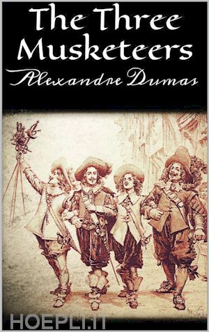 alexandre dumas - the three musketeers