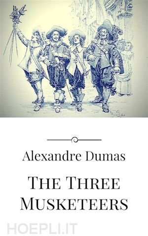 alexandre dumas; alexandre dumas; alexandre dumas - the three musketeers