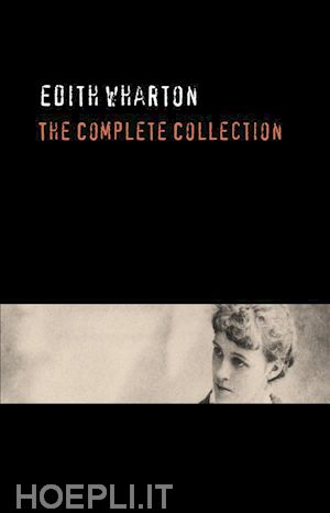 edith wharton - edith wharton: the complete collection