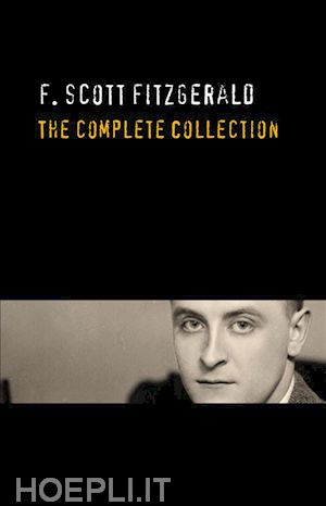 f. scott fitzgerald; f. scott fitzgerald - f. scott fitzgerald: the complete collection