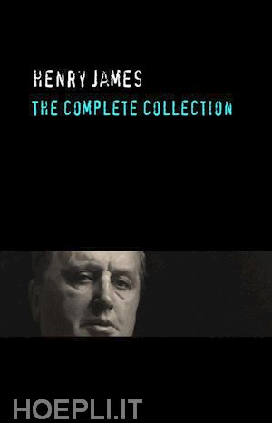 henry james - henry james: the complete collection