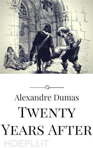alexandre dumas; alexandre dumas; alexandre dumas - twenty years after