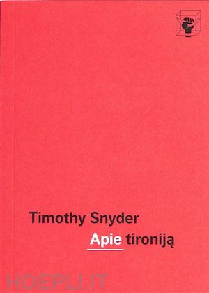 timothy snyder - apie tironija