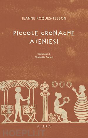 roques-tesson jeanne - piccole cronache ateniesi