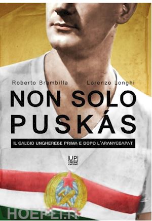 brambilla roberto; longhi lorenzo - non solo puskas