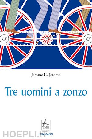 jerome jerome k. - tre uomini a zonzo