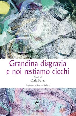 forza carla - grandina disgrazia e noi restiamo ciechi