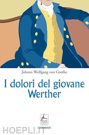 goethe johann wolfgang - i dolori del giovane werther