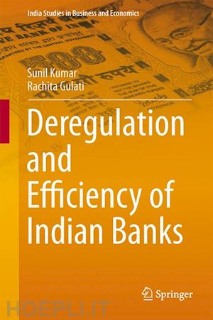 kumar sunil; gulati rachita - deregulation and efficiency of indian banks