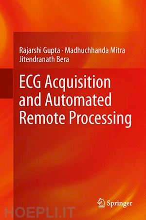 gupta rajarshi; mitra madhuchhanda; bera jitendranath - ecg acquisition and automated remote processing