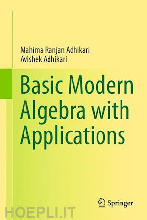 adhikari mahima ranjan; adhikari avishek - basic modern algebra with applications