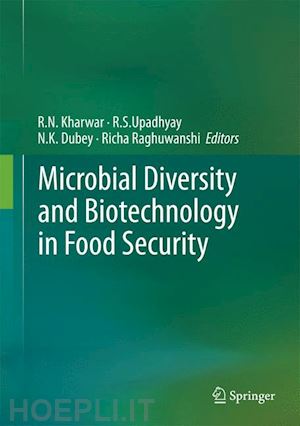 kharwar r.n. (curatore); upadhyay r.s. (curatore); dubey n.k. (curatore); raghuwanshi richa (curatore) - microbial diversity and biotechnology in food security