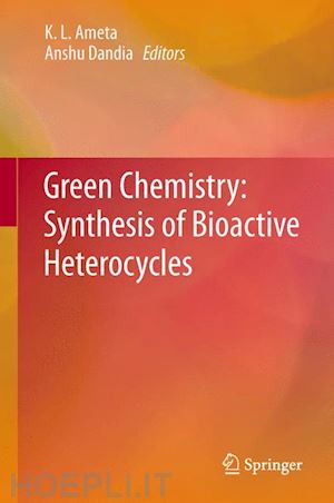 ameta k. l. (curatore); dandia anshu (curatore) - green chemistry: synthesis of bioactive heterocycles