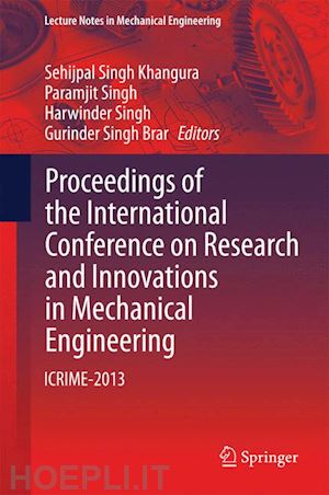 khangura sehijpal singh (curatore); singh paramjit (curatore); singh harwinder (curatore); brar gurinder singh (curatore) - proceedings of the international conference on research and innovations in mechanical engineering