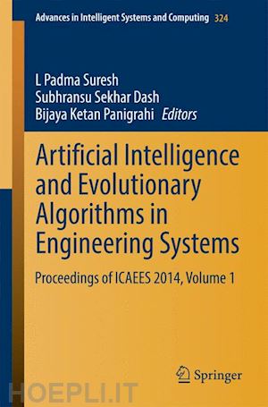 suresh l. padma (curatore); dash subhransu sekhar (curatore); panigrahi bijaya ketan (curatore) - artificial intelligence and evolutionary algorithms in engineering systems