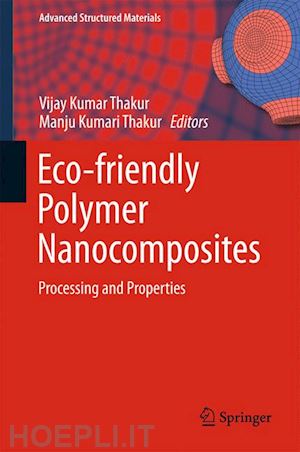 thakur vijay kumar (curatore); thakur manju kumari (curatore) - eco-friendly polymer nanocomposites