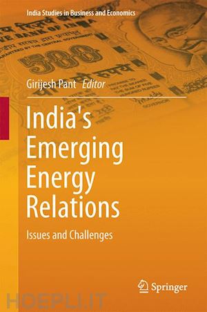 pant girijesh (curatore) - india's emerging energy relations