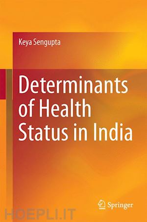 sengupta keya - determinants of health status in india