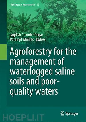 dagar jagdish chander (curatore); minhas paramjit (curatore) - agroforestry for the management of waterlogged saline soils and poor-quality waters