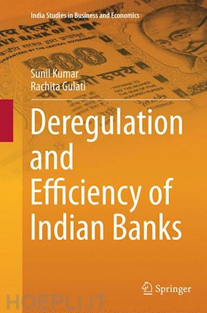 kumar sunil; gulati rachita - deregulation and efficiency of indian banks