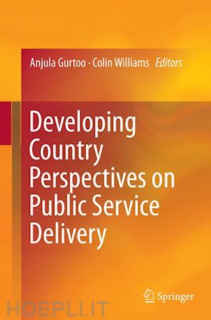 gurtoo anjula (curatore); williams colin (curatore) - developing country perspectives on public service delivery